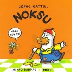 Kunnas, Mikko : Jopas sattui, Noksu