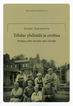 Tehdas yhdistää ja erottaa: Verlassa 1880-luvulta 1960-luvulle. | E-kirja |  Ellibs E-kirjakauppa