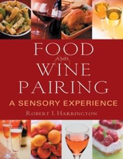 Food and Wine Pairing: A Sensory Experience | E-kirja | Ellibs E-kirjakauppa