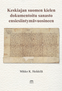 Keskiajan suomen kielen dokumentoitu sanasto ensiesiintymisvuosineen |  E-kirja | Ellibs E-kirjakauppa