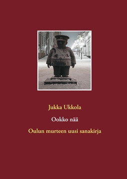 Ookko nää: Oulun murteen uusi sanakirja | Ebook | Ellibs Ebookstore