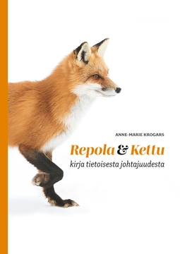Repola ja Kettu: Kirja tietoisesta johtajuudesta | E-kirja | Ellibs  E-kirjakauppa