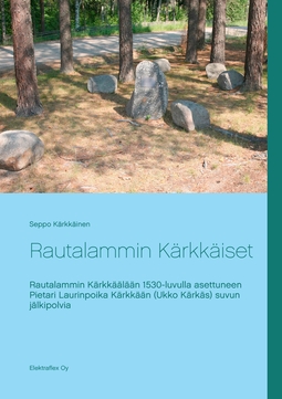 Rautalammin Kärkkäiset: Rautalammin Kärkkäälään 1530-luvulla asettuneen  Pietari Laurinpoika Kärkkään (Ukko Kärkäs) suvun jälkipolvia | E-kirja |  Ellibs E-kirjakauppa